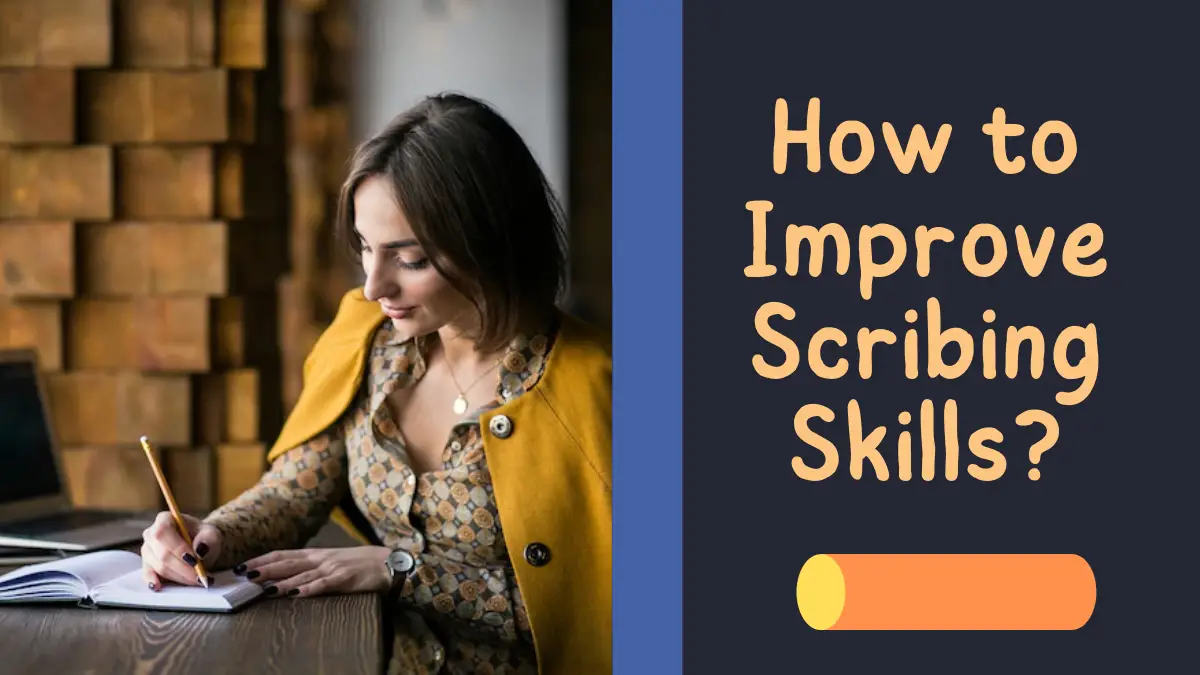 How to Improve Scribing Skills