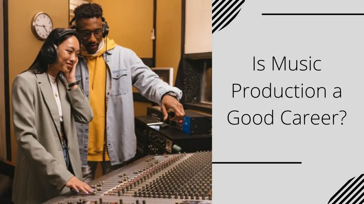 Is Music Production a Good Career
