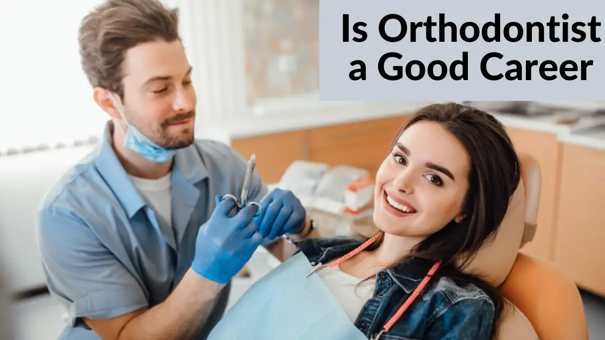 Is Orthodontist a Good Career - 2022 HelpToStudy.com 2023