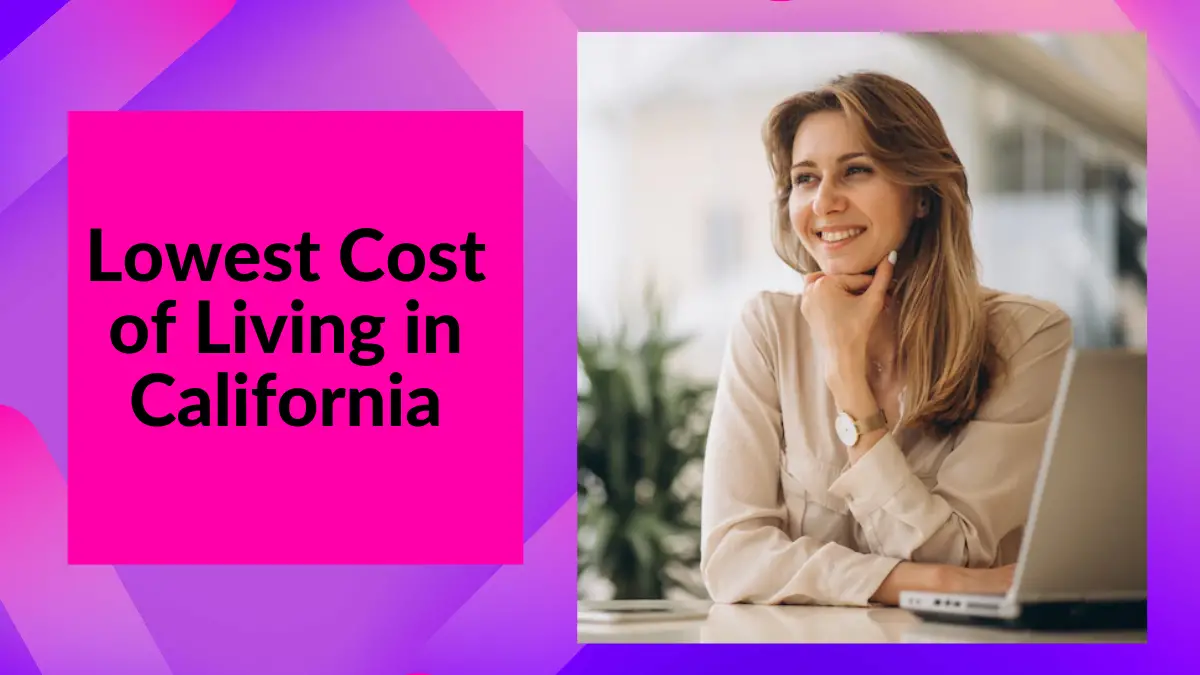 Lowest Cost of Living in California
