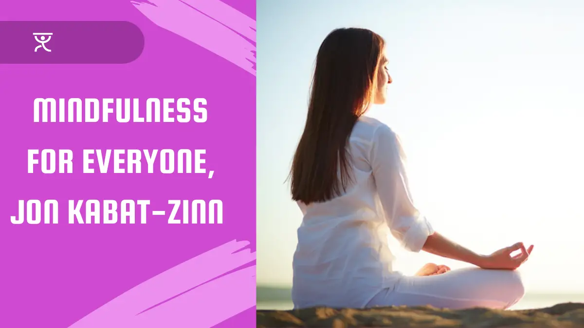 Mindfulness for Everyone, Jon Kabat-Zinn