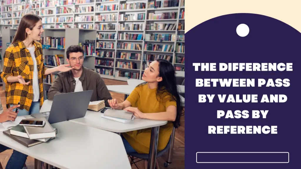 the-difference-between-pass-by-value-and-pass-by-reference-2022