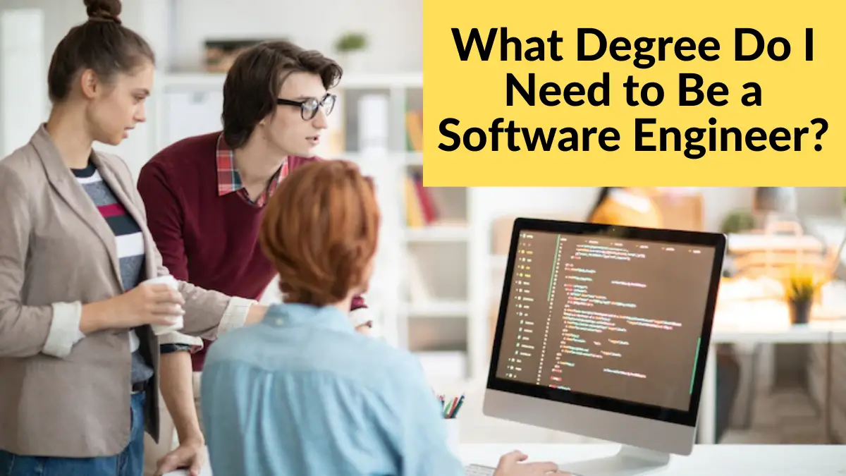What Degree Do I Need to Be a Software Engineer?
