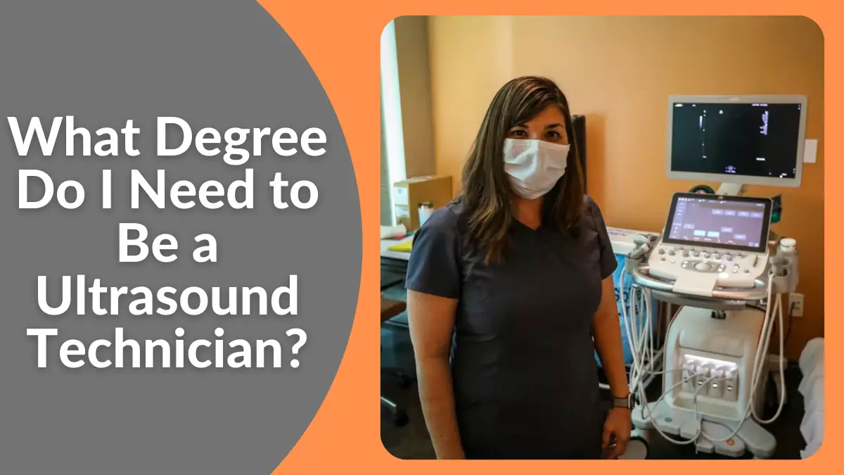 What Degree Do I Need to Be a Ultrasound Technician?
