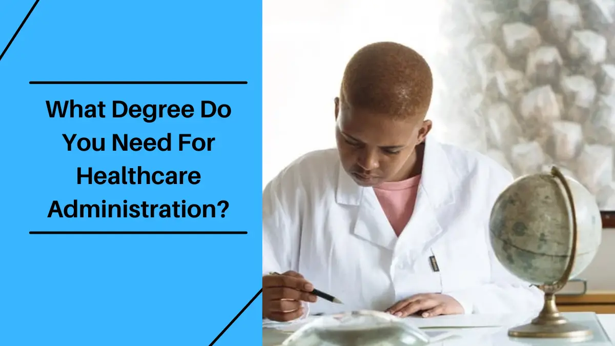 What Degree Do You Need For Healthcare Administration