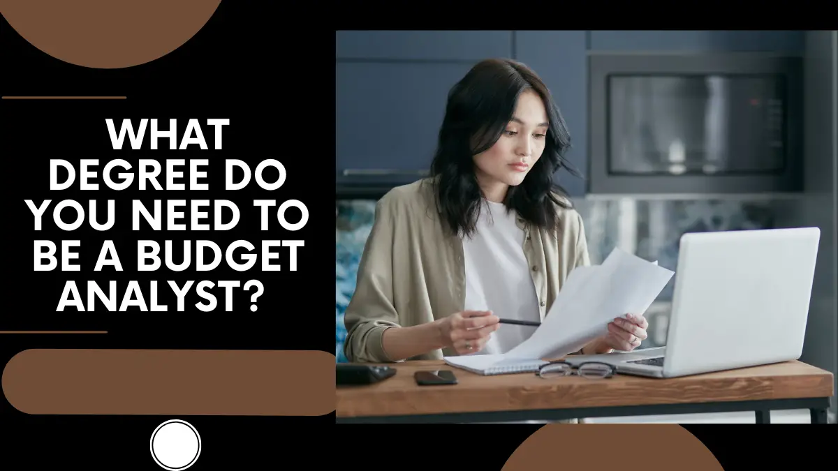 What Degree Do You Need to Be a Budget Analyst
