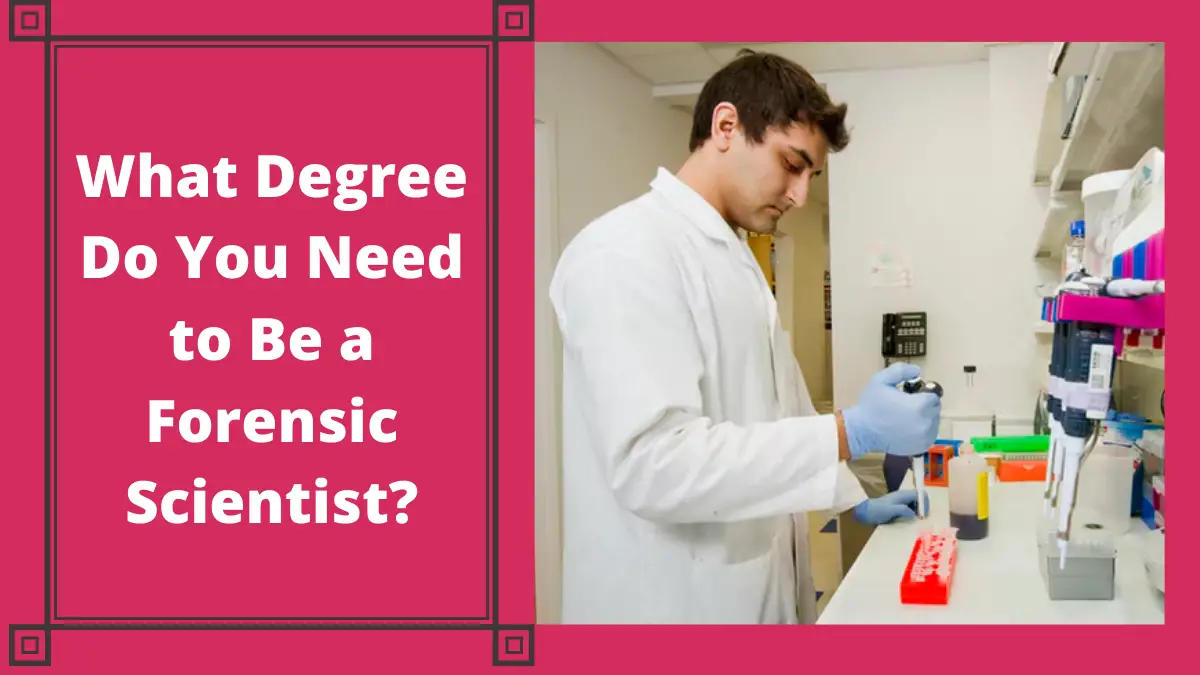 What Degree Do You Need to Be a Forensic Scientist
