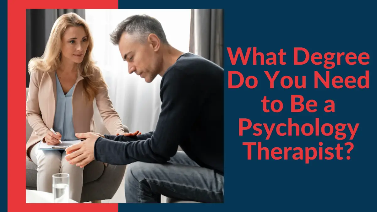 What Degree Do You Need to Be a Psychology Therapist?
