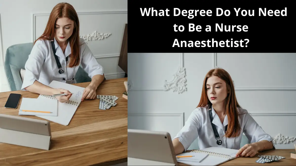 _ What Degree Do You Need to Be a Nurse Anaesthetist