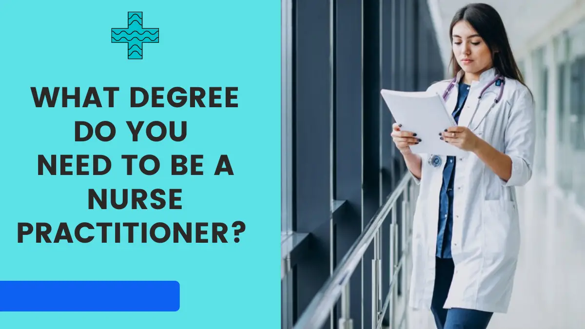 What Degree Do You Need to Be a Nurse Practitioner