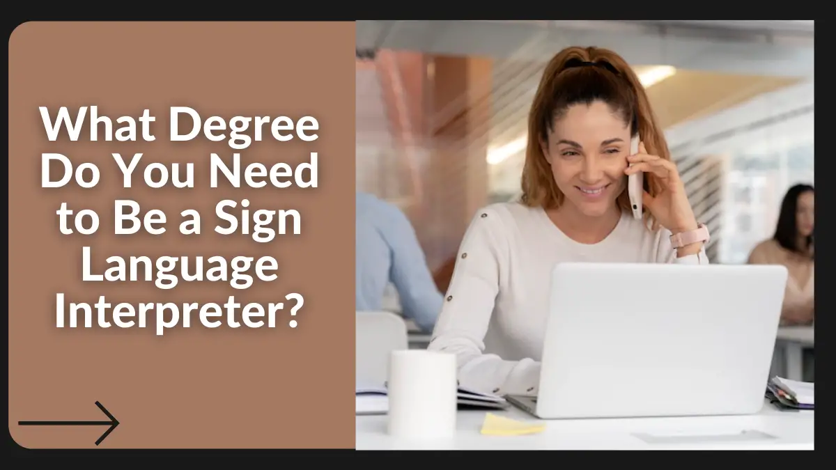 What Degree Do You Need to Be a Sign Language Interpreter?