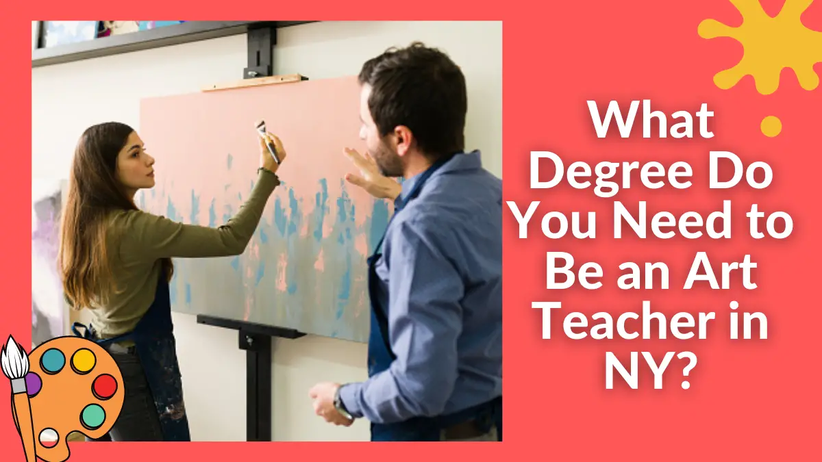 What Degree Do You Need to Be an Art Teacher in NY?
