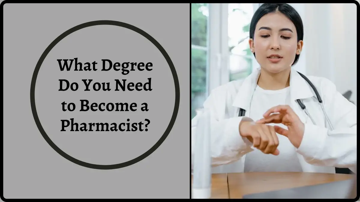 What Degree Do You Need to Become a Pharmacist