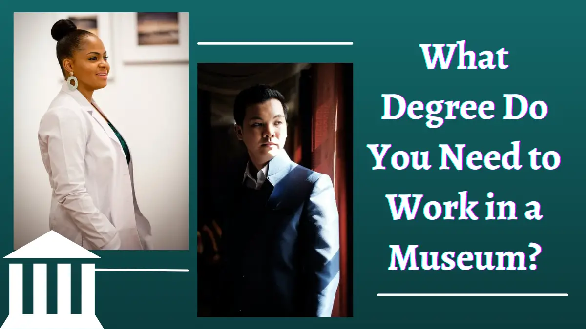 What Degree Do You Need To Work In A Museum 2022 HelpToStudy 2023 what-degree-do-you-need-to-work-in-a-museum-2022-helptostudy-2023