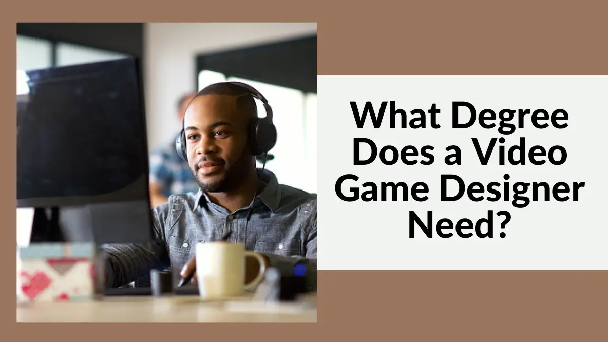 What Degree Does a Video Game Designer Need?