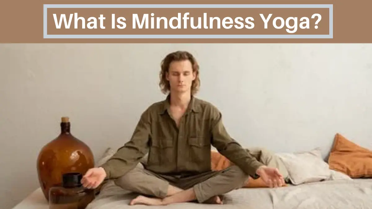 What Is Mindfulness Yoga