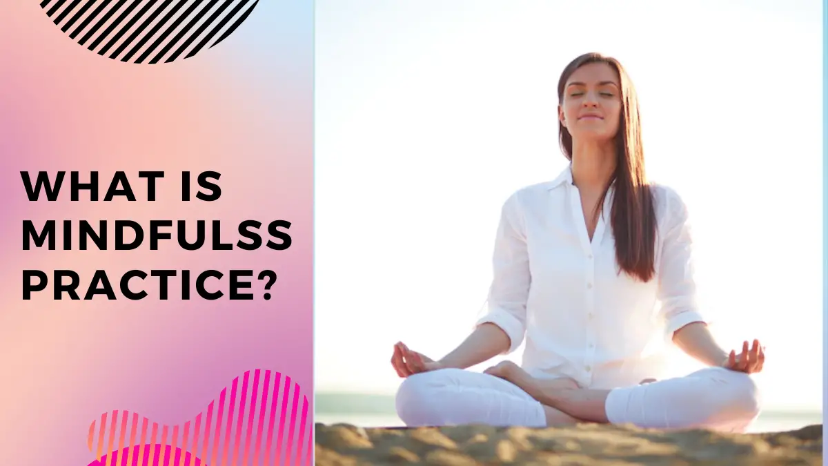 What Is Mindfulss Practice