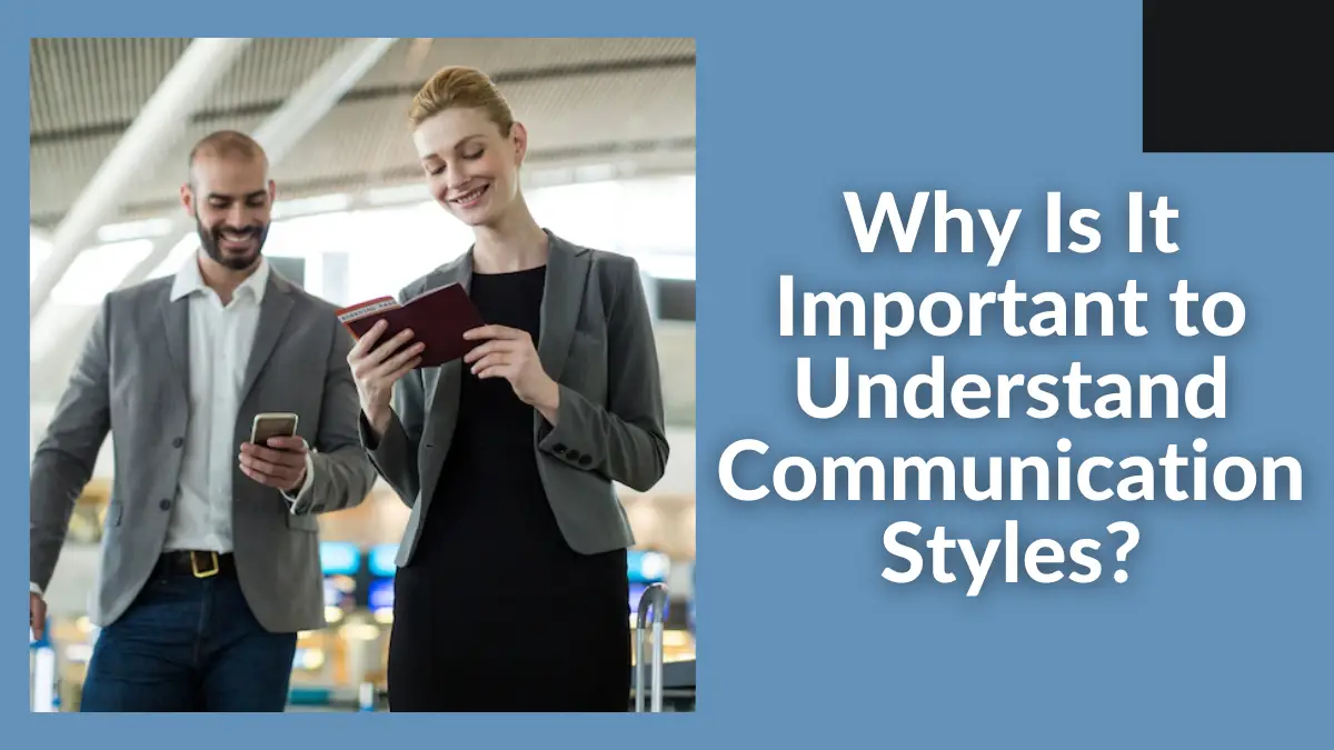 Why Is It Important to Understand Communication Styles?