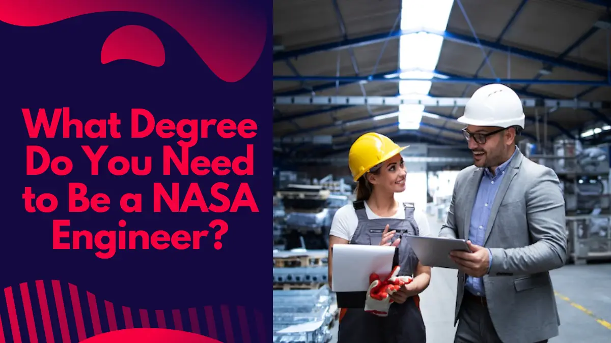 What Degree Do You Need to Be a NASA Engineer