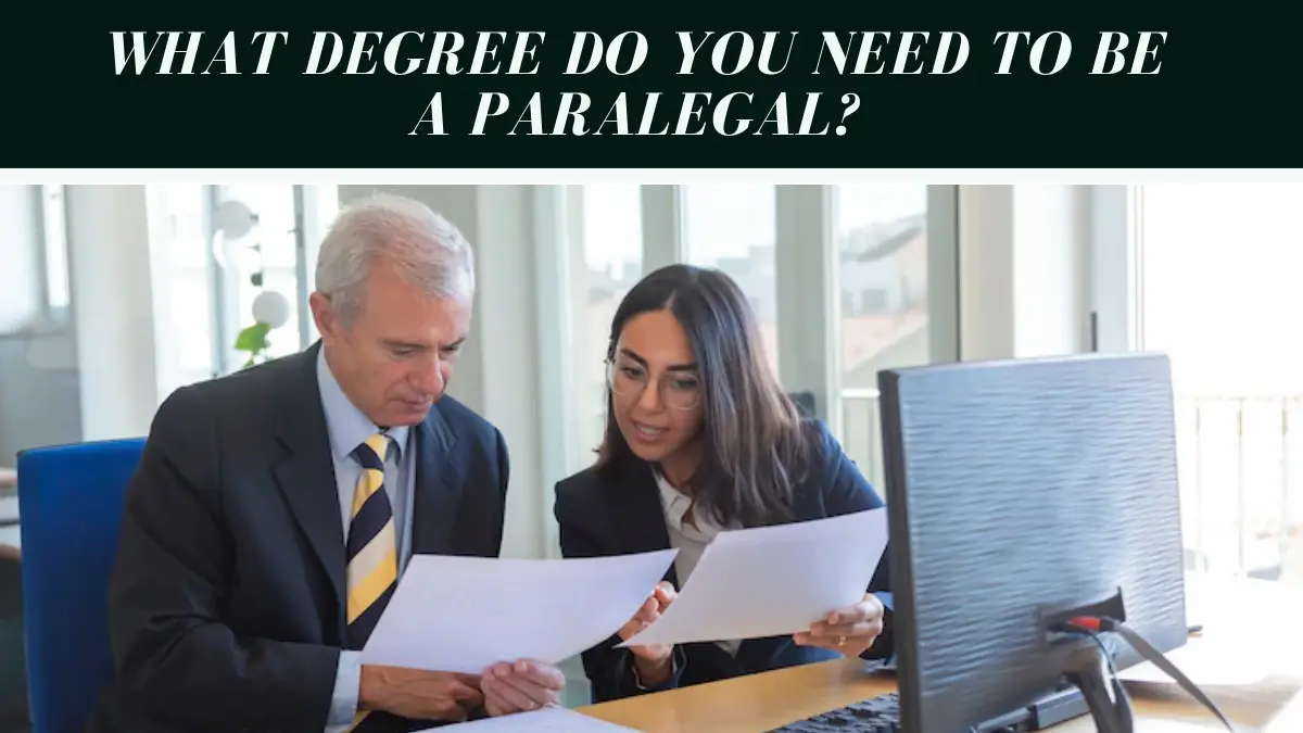 What Degree Do You Need to Be a Paralegal