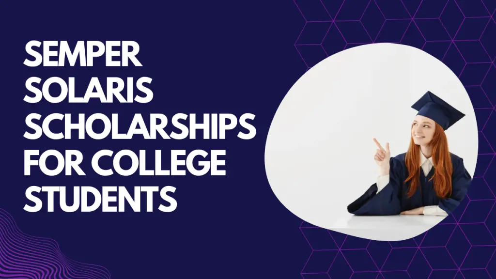 Semper Solaris Scholarships for College Students
