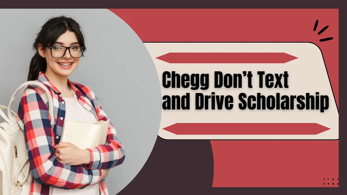 Chegg Don’t Text and Drive Scholarship