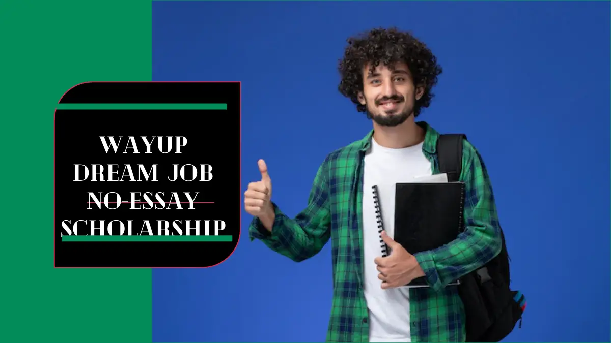 WayUp Dream Job No-Essay Scholarship