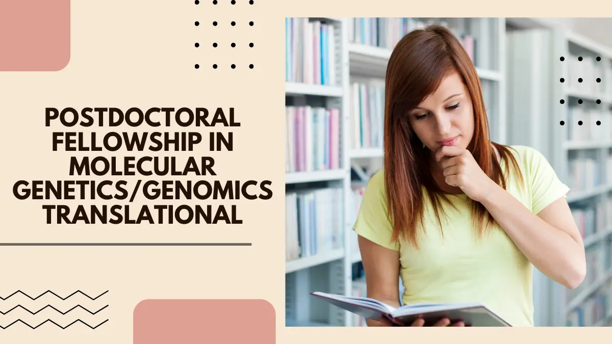 Postdoctoral Fellowship in Molecular GeneticsGenomics Translational
