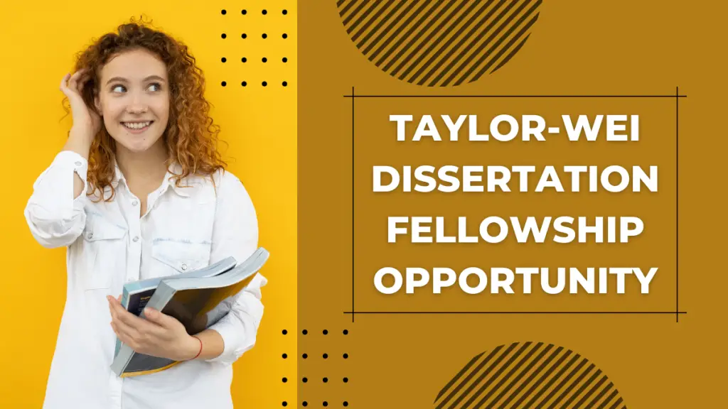 Taylor-Wei Dissertation Fellowship Opportunity